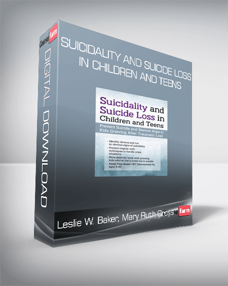 Leslie W. Baker, Mary Ruth Cross - Suicidality and Suicide Loss in Children and Teens - Prevent Suicide and Restore Hope to Kids Grieving After Traumatic Loss