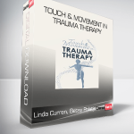 Linda Curran, Betsy Polatin - Touch & Movement in Trauma Therapy