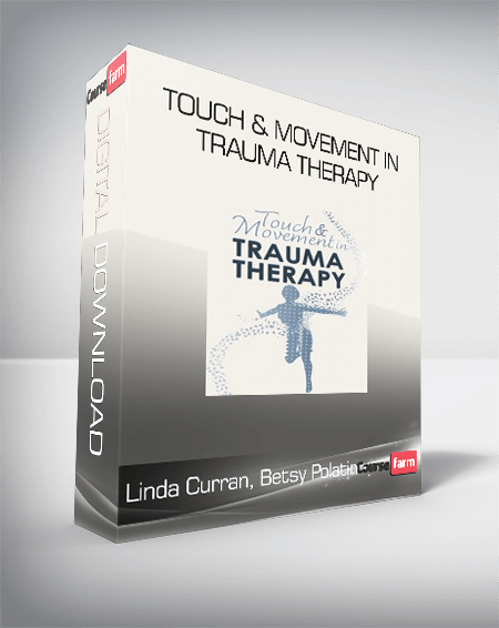 Linda Curran, Betsy Polatin - Touch & Movement in Trauma Therapy