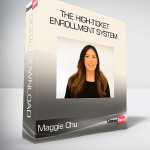 Maggie Chu - The High-Ticket Enrollment System