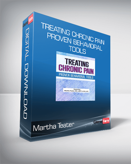 Martha Teater - Treating Chronic Pain - Proven Behavioral Tools