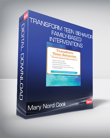 Mary Nord Cook - Transform Teen Behavior - Family-Based Interventions