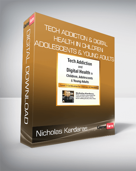 Nicholas Kardaras - Tech Addiction & Digital Health in Children, Adolescents & Young Adults