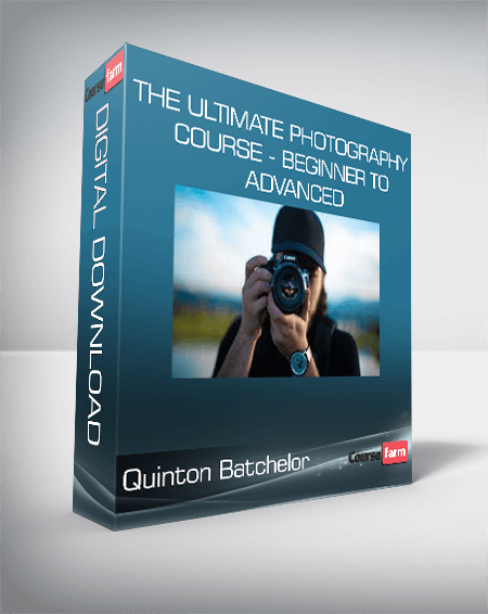 Quinton Batchelor - The Ultimate Photography Course - Beginner to Advanced