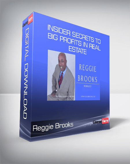 Reggie Brooks – Insider Secrets to Big Profits in Real Estate