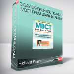 Richard Sears - 2-Day Experiential Course - MBCT From Start to Finish