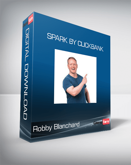 Robby Blanchard - Spark by ClickBank