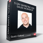 Scott Oldford - 5 Day Marketing and Sales Workshop
