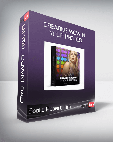 Scott Robert Lim - Creating Wow in Your Photos