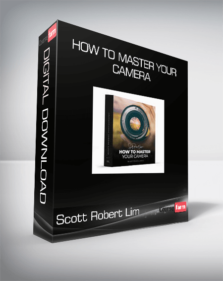 Scott Robert Lim - How to Master Your Camera