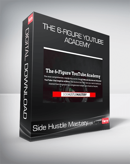 Side Hustle Mastery - The 6-Figure YouTube Academy