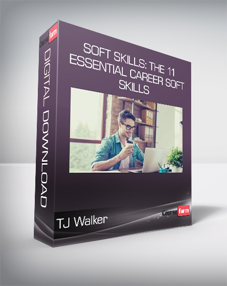 TJ Walker - Soft Skills: The 11 Essential Career Soft Skills