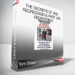 Tom Silver - The Secrets of Age Regression & Past Life Regression