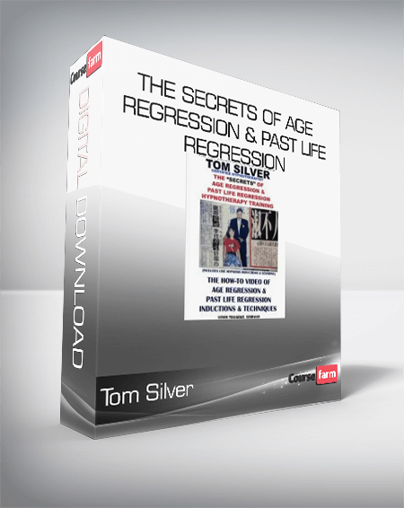 Tom Silver - The Secrets of Age Regression & Past Life Regression
