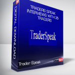 Trader Speak - Traders Speak Interviews with 35 Traders