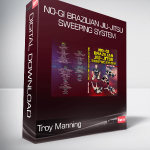 Troy Manning - No-Gi Brazilian Jiu-Jitsu Sweeping System