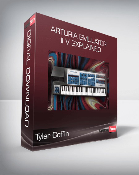 Tyler Coffin - Arturia Emulator II V Explained