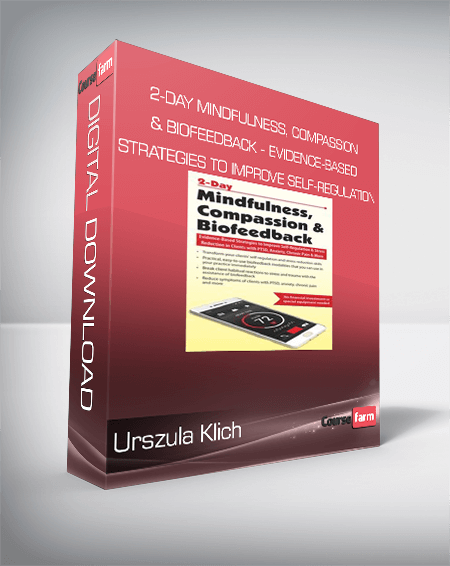 Urszula Klich - 2-Day Mindfulness, Compassion & Biofeedback - Evidence-Based Strategies to Improve Self-Regulation