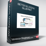 Vanessa Shepherd - Better Blogging Blueprint