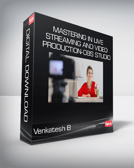 Venkatesh B - Mastering in Live Streaming and Video Production-OBS Studio
