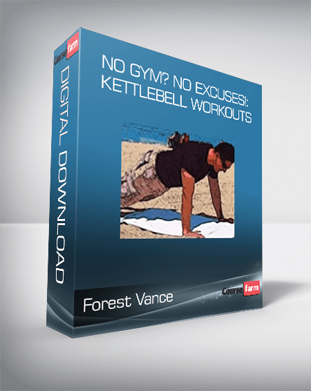 Forest Vance - No Gym? No Excuses!: Kettlebell Workouts