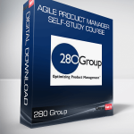 280 Group - Agile Product Manager Self-Study Course