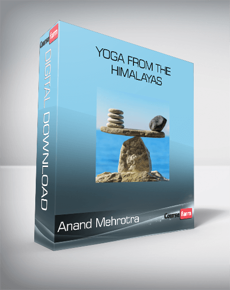 Anand Mehrotra - Yoga from the Himalayas