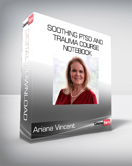 Ariana Vincent - Soothing PTSD and Trauma Course Notebook