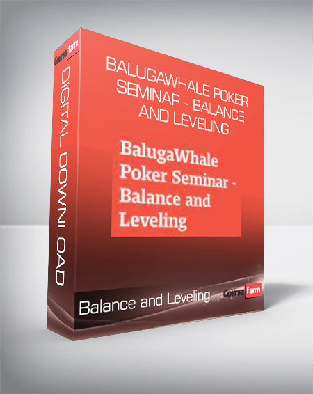 BalugaWhale Poker Seminar - Balance and Leveling
