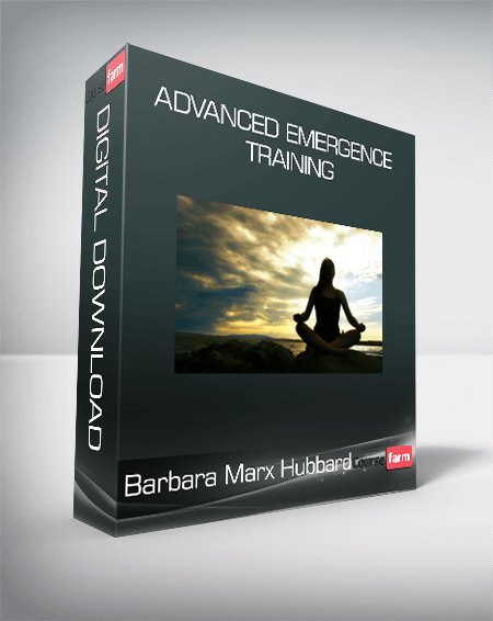 Barbara Marx Hubbard - Advanced Emergence Training