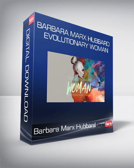 Barbara Marx Hubbard - Evolutionary Woman
