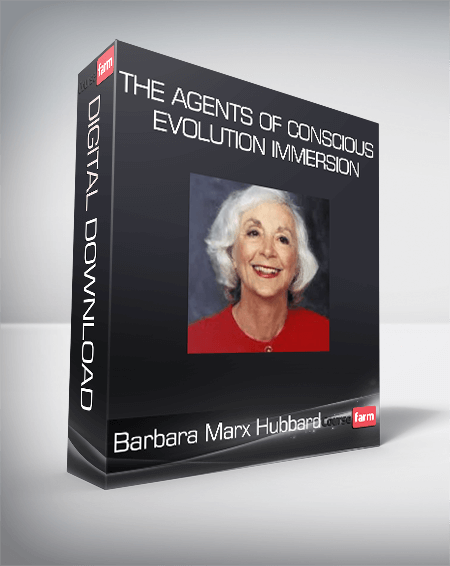 Barbara Marx Hubbard - The Agents of Conscious Evolution Immersion