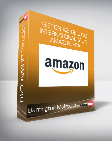 Barrington McIntosh - Get On AZ: Selling Internationally on Amazon FBA