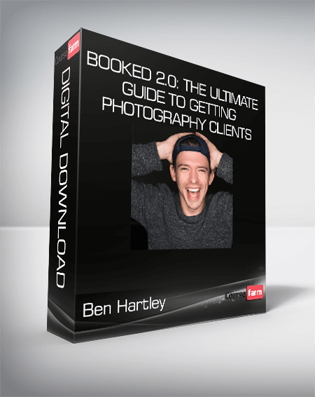 Ben Hartley - Booked 2.0: The Ultimate Guide to Getting Photography Clients