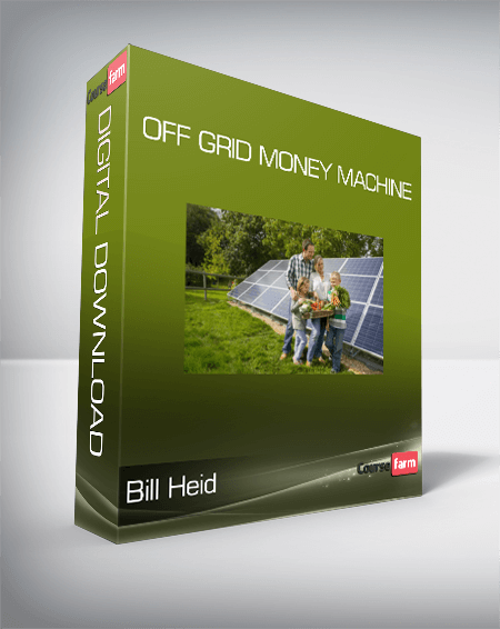Bill Heid - Off Grid Money Machine