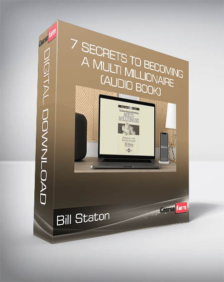 Bill Staton - 7 Secrets to Becoming a Multi Millionaire (Audio Book)