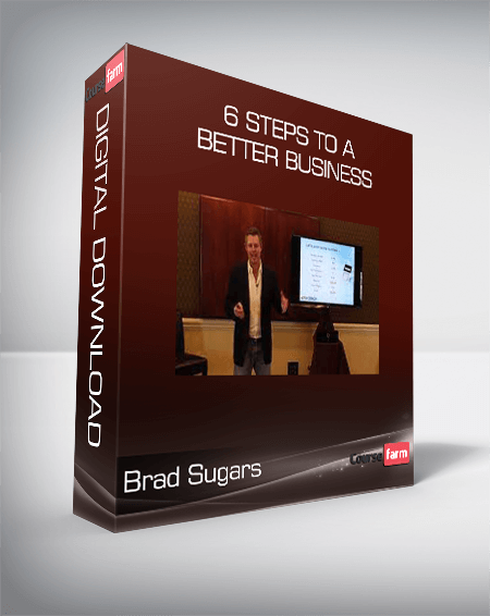 Brad Sugars - 6 Steps To A Better Business