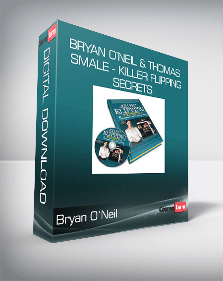 Bryan O’Neil & Thomas Smale - Killer Flipping Secrets