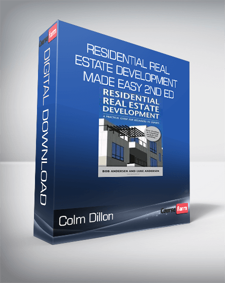 Colm Dillon - Residential Real Estate Development Made Easy 2nd ed