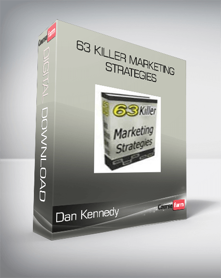 Dan Kennedy - 63 Killer Marketing Strategies