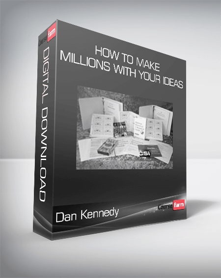 Dan Kennedy - How to Make Millions with Your Ideas