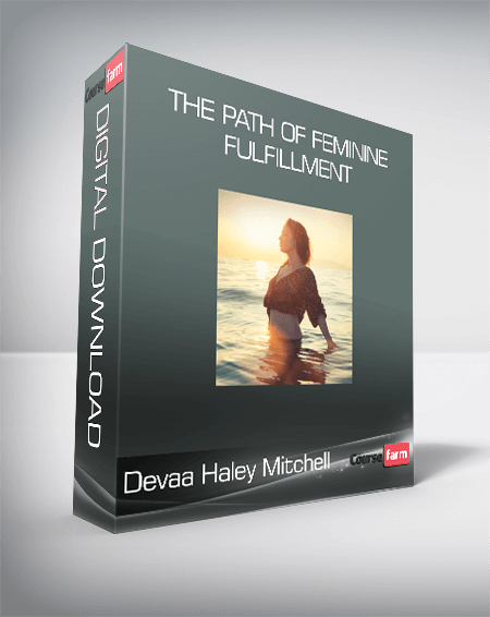 Devaa Haley Mitchell - The Path of Feminine Fulfillment
