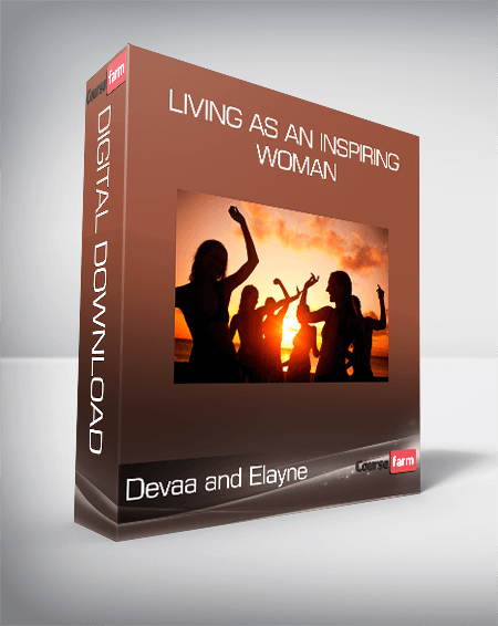 Devaa and Elayne - Living as an Inspiring Woman