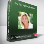 Dr. Sue Morter - The Self-Love Course