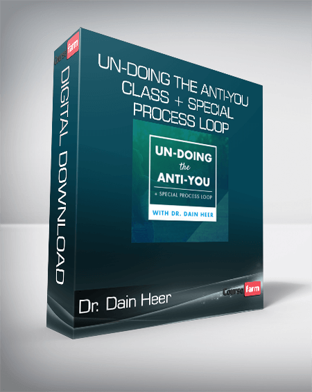 Dr. Dain Heer - Un-doing the Anti-You Class + Special Process Loop