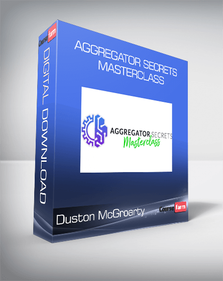 Duston McGroarty - Aggregator Secrets Masterclass