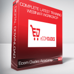 Ecom Dudes Academy - Complete Latest Training + Webinar Workshop