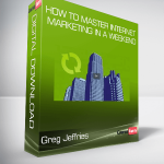 Greg Jeffries - How to Master Internet Marketing In A Weekend