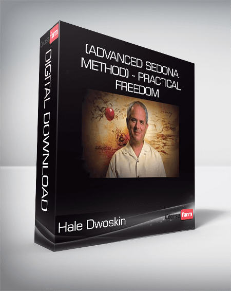 Hale Dwoskin (Advanced Sedona Method) - Practical Freedom