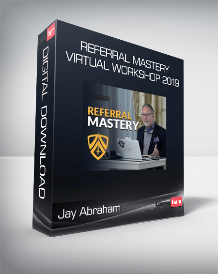 Jay Abraham - Referral Mastery Virtual Workshop 2019